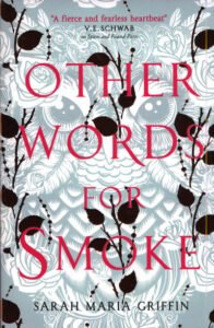 Other Words for Smoke – Sarah Maria Griffin (Titan Books)