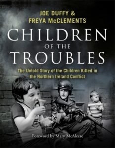 Children of the Troubles – Joe Duffy and Freya McClements (Hachette Books Ireland)
