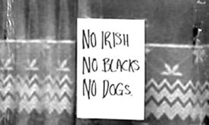 No Irish, No Blacks, No Dogs